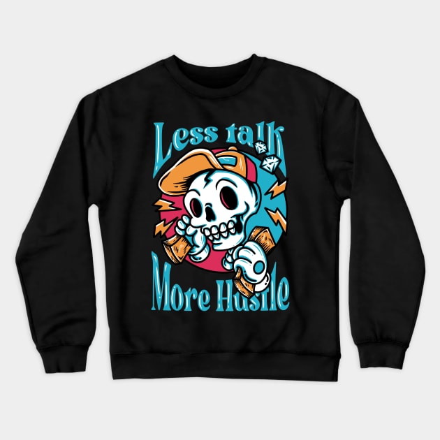 LESS TALK MORE HUSTLE Crewneck Sweatshirt by Tee Trends